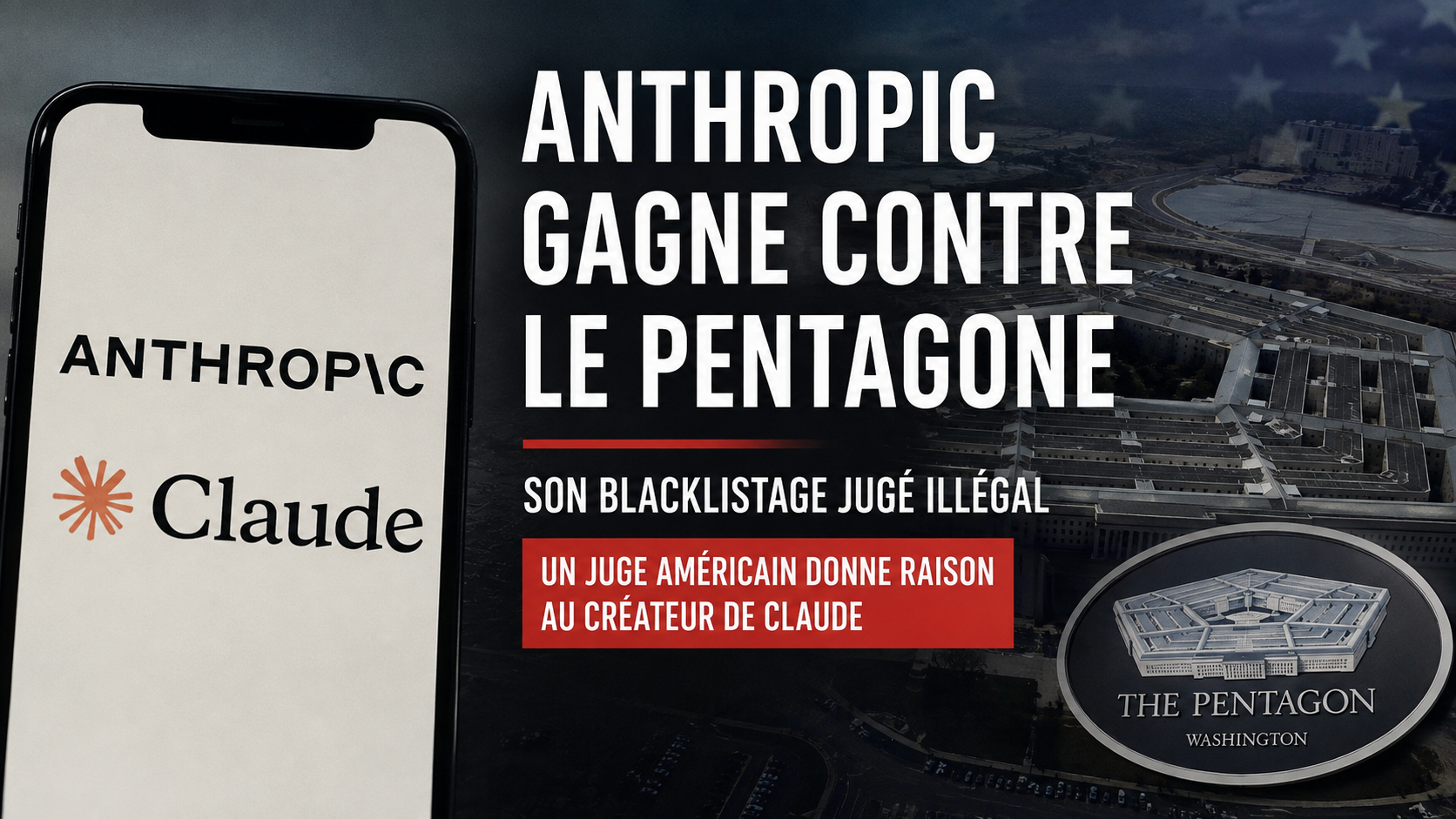 Logo Anthropic et interface Claude devant le Pentagone, illustrant la décision de justice américaine jugeant illégale la mise sur liste noire de l’entreprise d’intelligence artificielle.